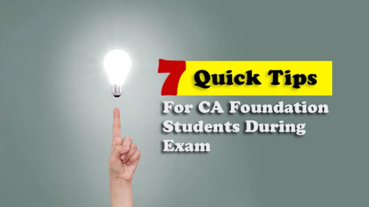 7 Quick Tips for CA Foundation Students During Exam