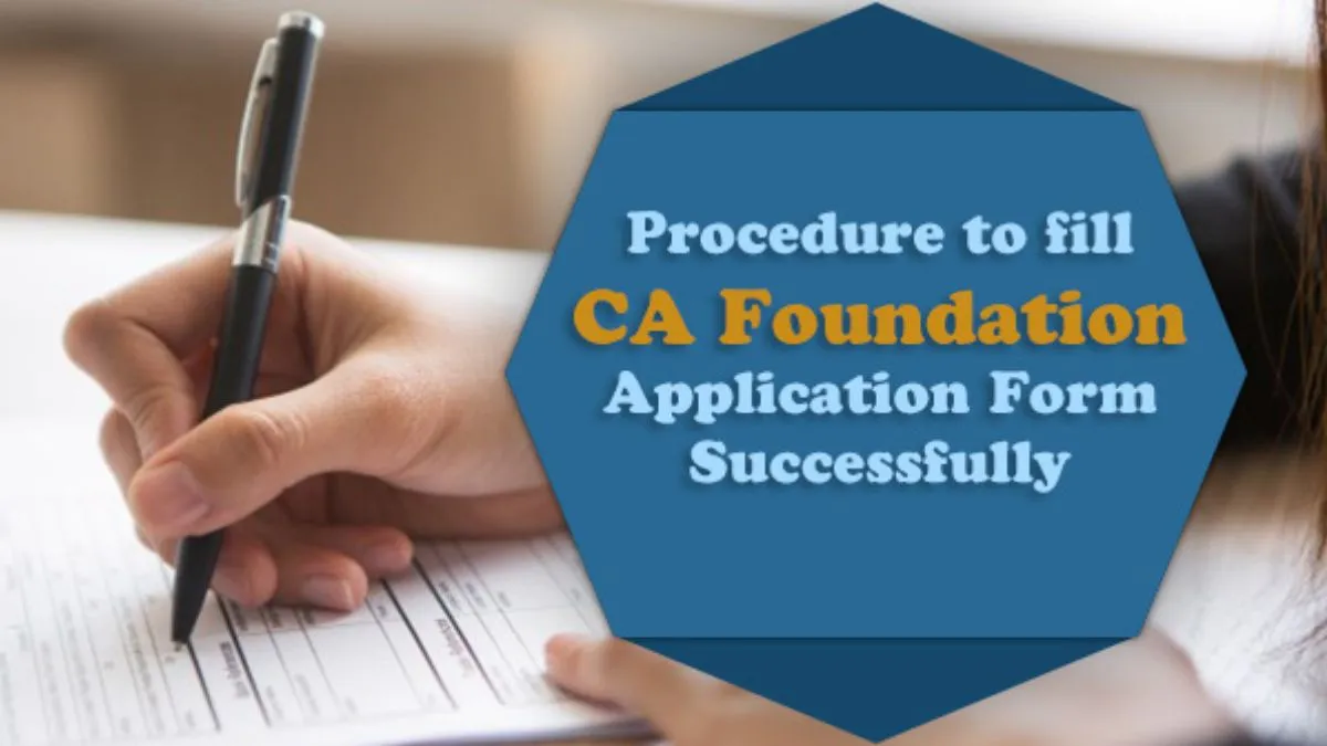 Featured Image Showing "Procedure to fill CA Foundation application form Successfully"