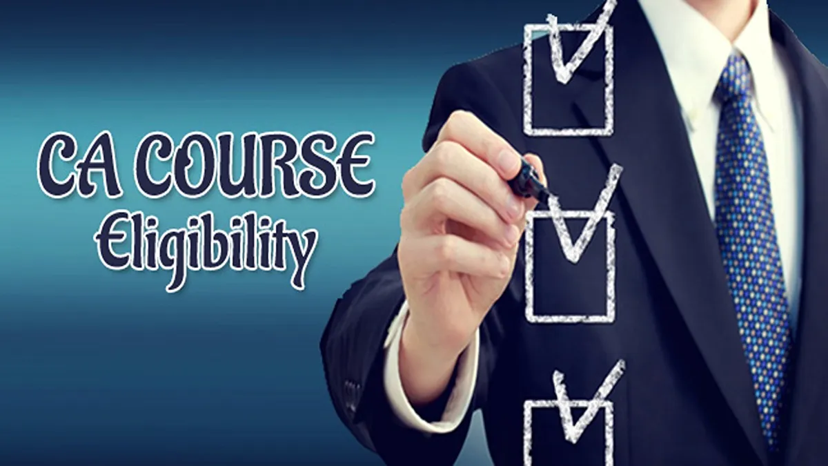 CA Course Eligibility Criteria for Foundation, Intermediate and CA Final