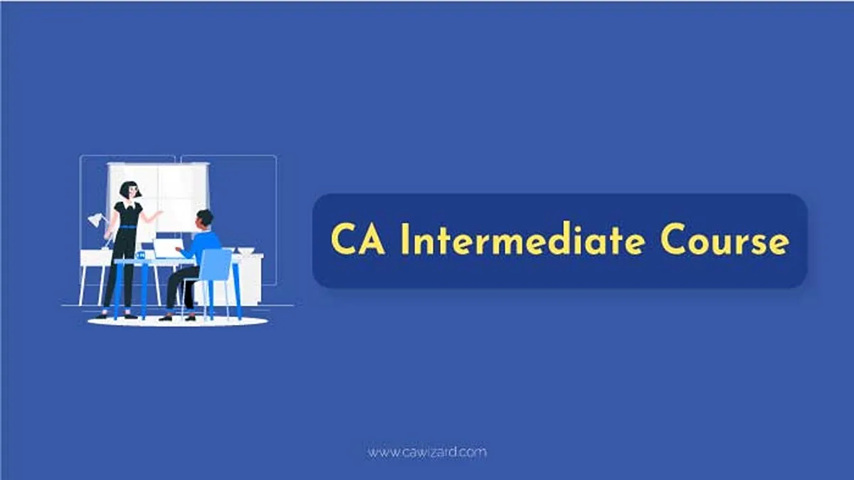 CA Intermediate Course May 2023- Registration, Fees & Syllabus