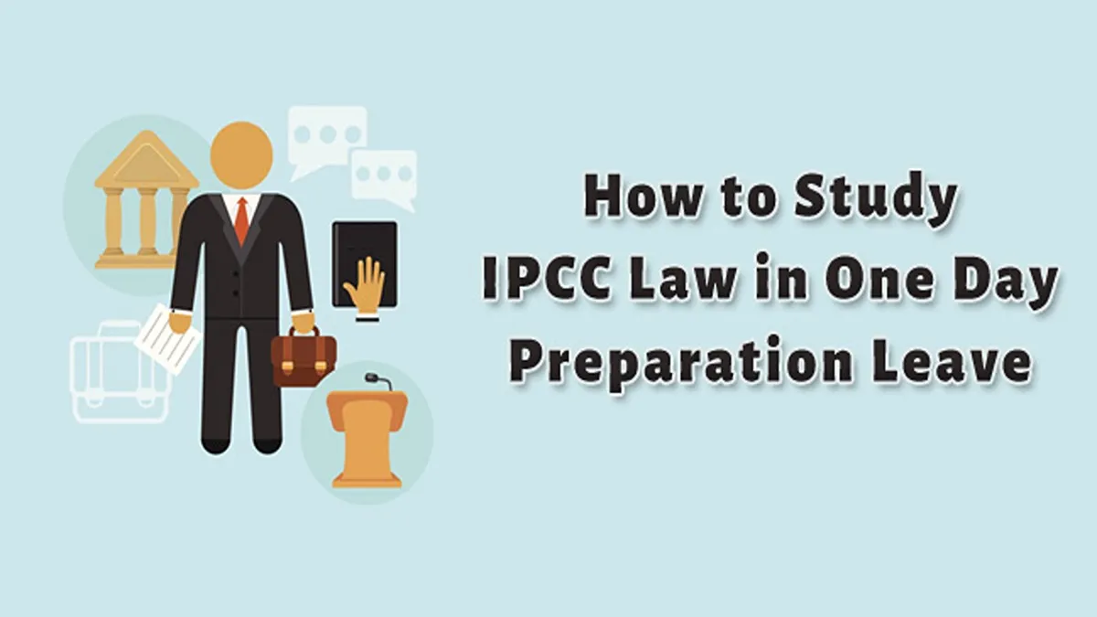 Know how to study IPCC law in one-day preparation leave.