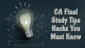 CA Final Study Tips: Hacks You Must Know to Clear CA Final