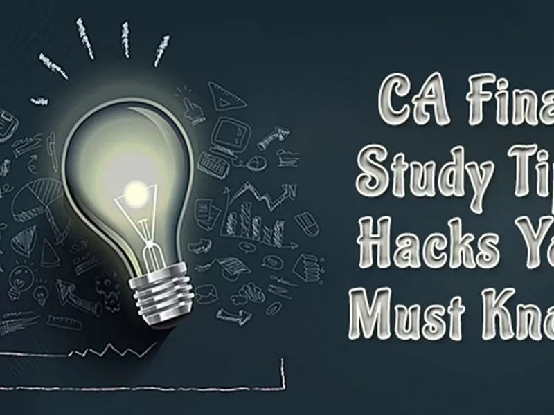 CA Final Study Tips: Hacks You Must Know to Clear CA Final