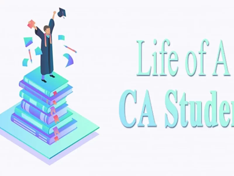 Life of a Chartered Accountancy (CA) Students