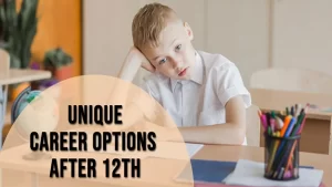 Unique Career Options After Class 12th