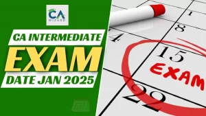 CA Intermediate Exam Date Jan 2025