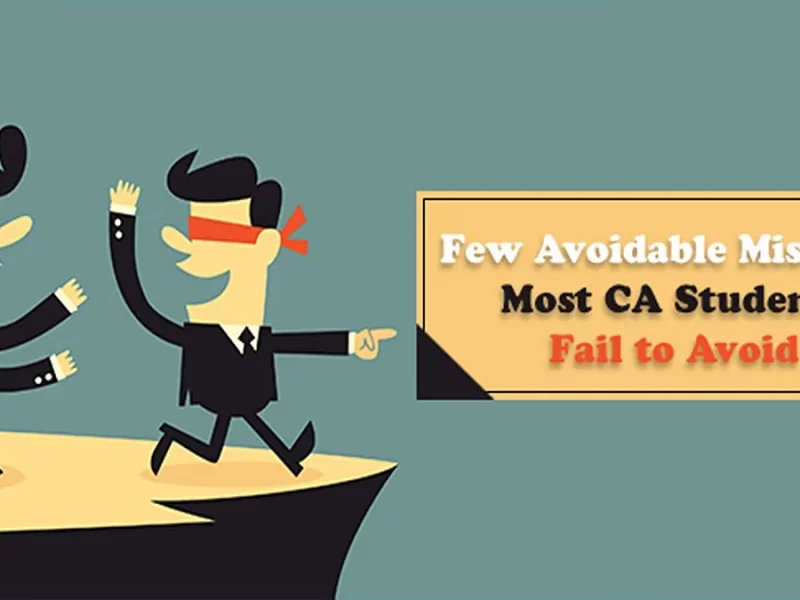 Few Avoidable Mistakes Most CA Students Fail to Avoid