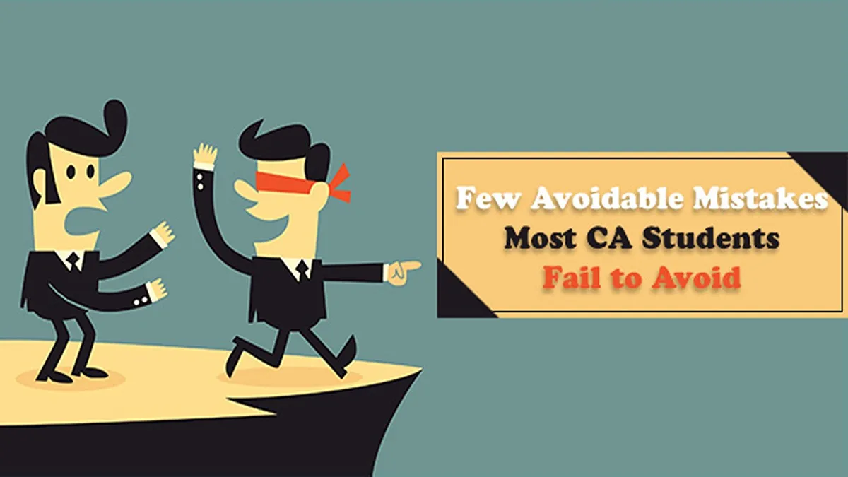Few Avoidable Mistakes Most CA Students Fail to Avoid