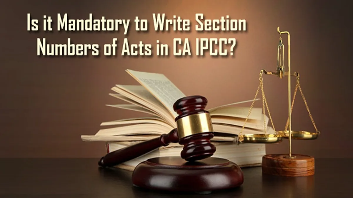 Is it Mandatory to Write Section Numbers of Acts in CA IPCC