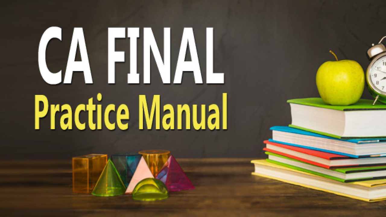 Download Ca Final Practice Manual For May 2019 In Pdf - 