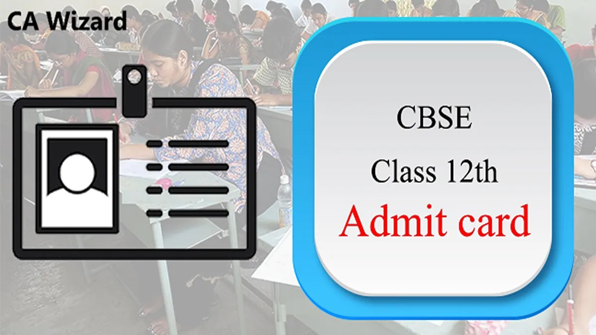 CBSE Class 12th Admit Card/ Hall Ticket