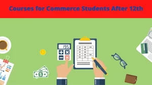 Courses for Commerce Student After 12th-Check Now
