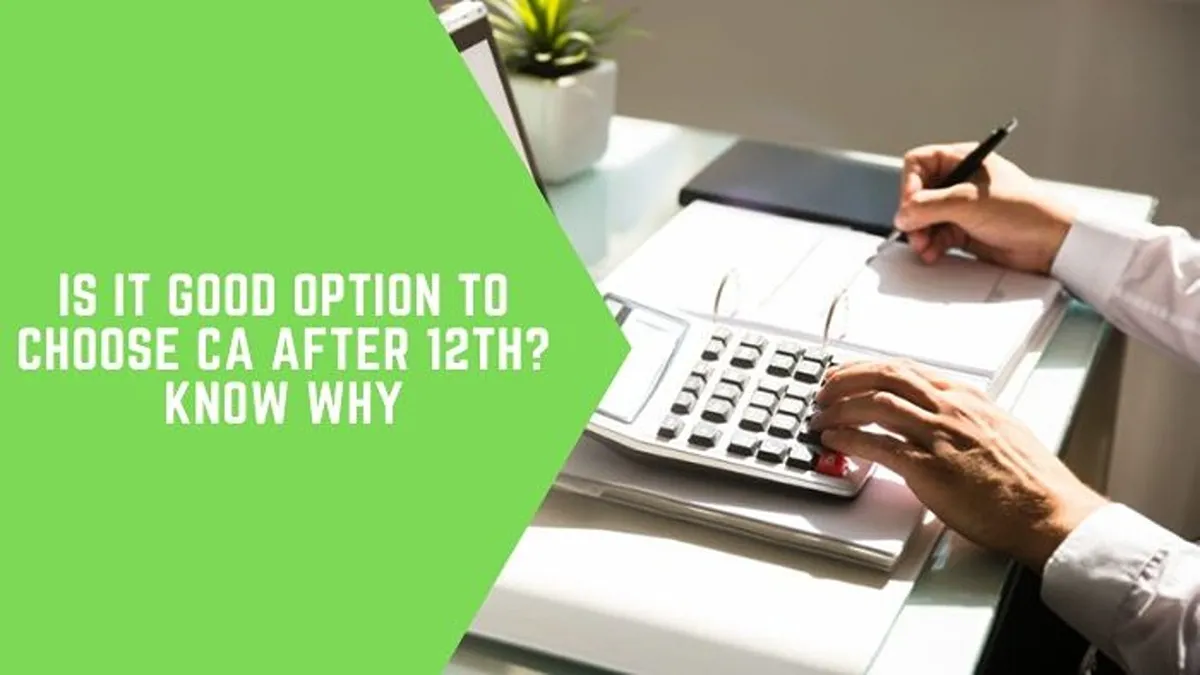 Is it a Good Option to Choose CA After 12th. Know Why?