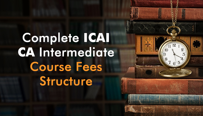 [Updated] CA Intermediate Course Fee In India- All Revised amount 2022