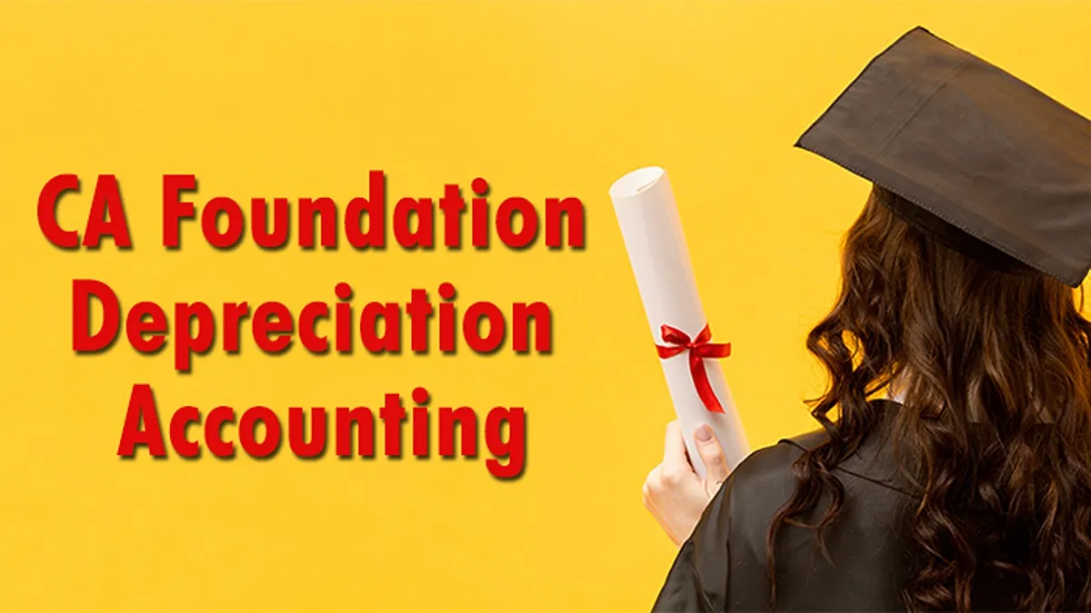 Learn CA Foundation Depreciation Accounting