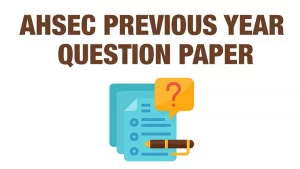 Featured image of AHSEC Previous year question with paper and pen, motivating students to solve them.