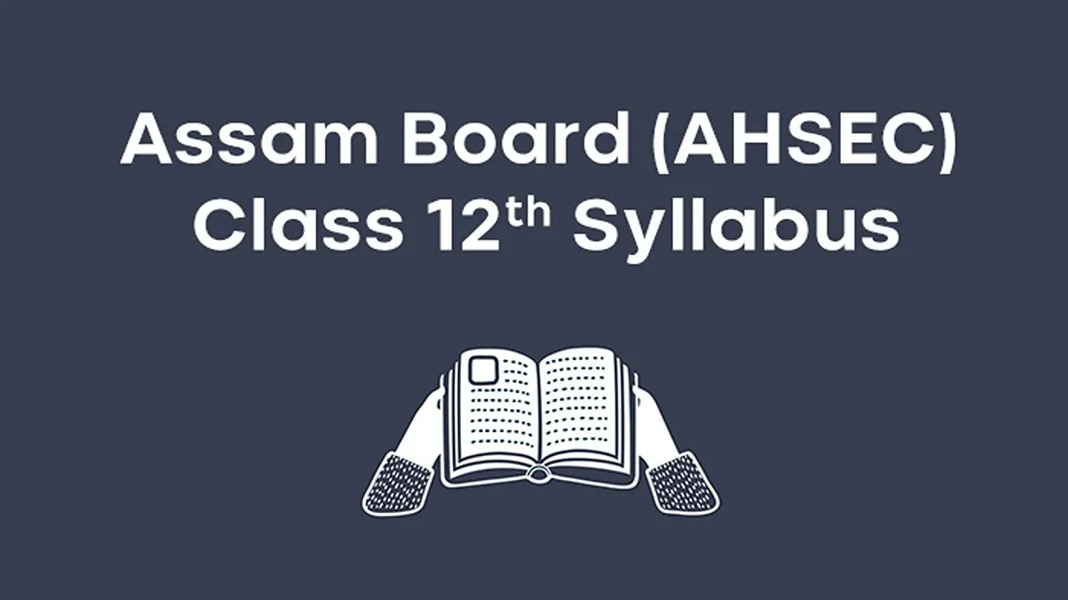 Featured Image of Assam Board AHSEC Class 12th syllabus.