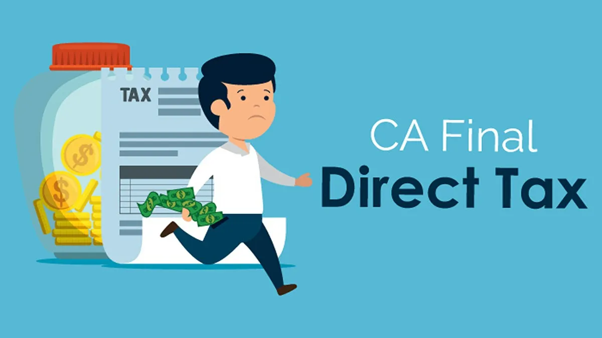 Image Showing gets all the details about the CA Final Direct tax.