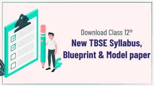 Class 12 New TBSE Syllabus, Blueprint and Model Paper