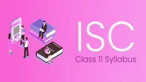 ISC Class 11 Syllabus All Subjects 2022-23