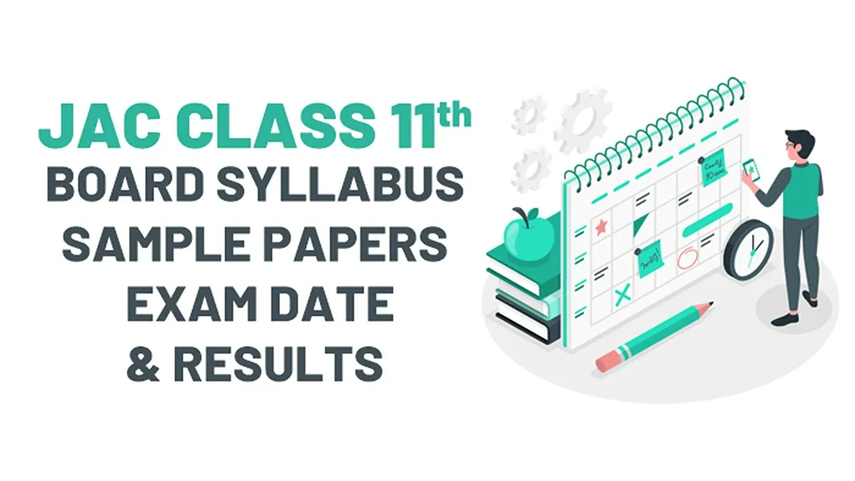 JAC Class 11 Board Syllabus, Sample Papers, Exam Date, and Results