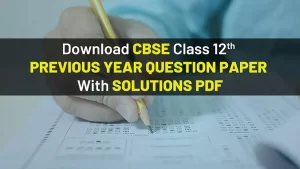 CBSE Class 12 Previous Year Question Paper With Solutions PDF