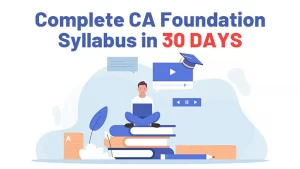 Complete CA Foundation Syllabus in 30 Days