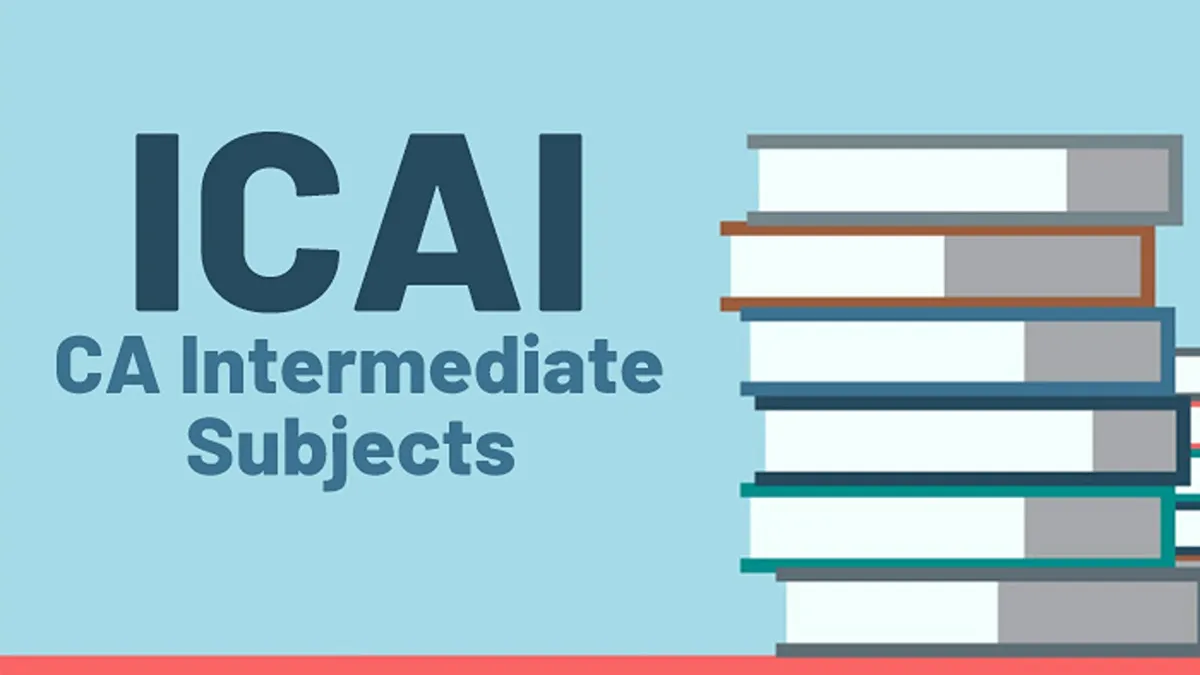 Check Out the ICAI CA Intermediate Subjects