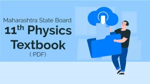 Download Maharashtra State Board 11th Physics Textbook PDF for Free with Chapter-Wise Solutions