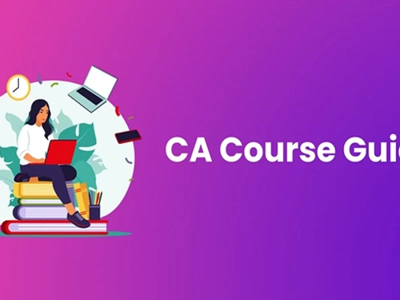 CA Course Details after 12th Complete Guide