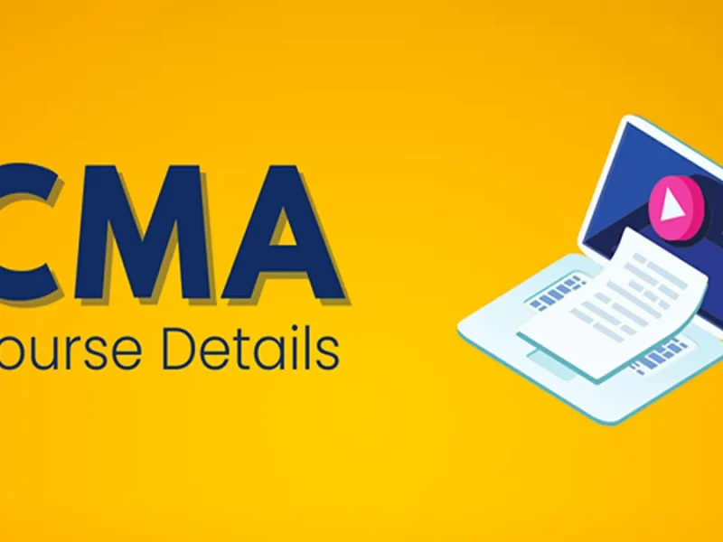 CMA Course- Details, Duration, Syllabus & Fees Complete Guide