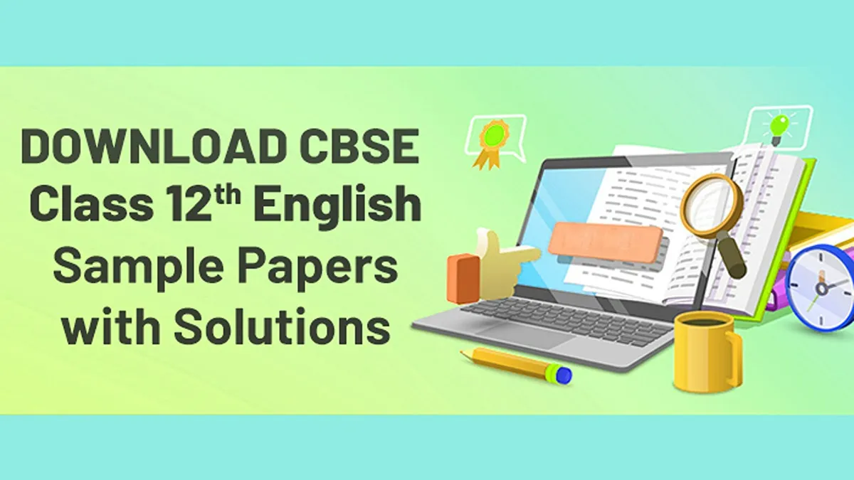 CBSE Class 12 English Sample Papers with Solutions