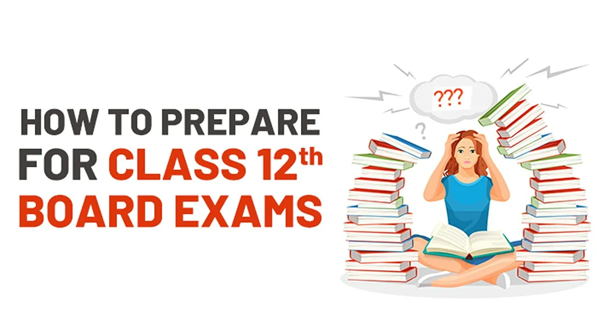 How to Prepare for Class 12 Board Exams