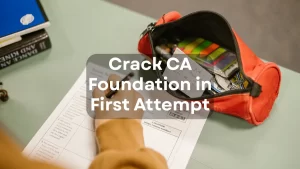 How to Crack CA Foundation in First Attempt