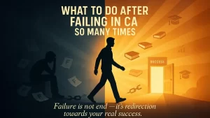 What to Do If You Fail in CA Exams Multiple Times?