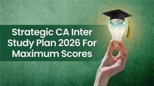 Strategic CA Inter Plan 2026 To Score Maximum