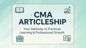 Complete Guide to CMA Articleship: Eligibility, Duration & Stipend