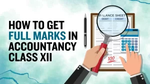 How to Get Full Marks in Accountancy Class 12