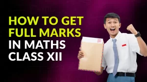 How to Get Full Marks in Maths Class 12