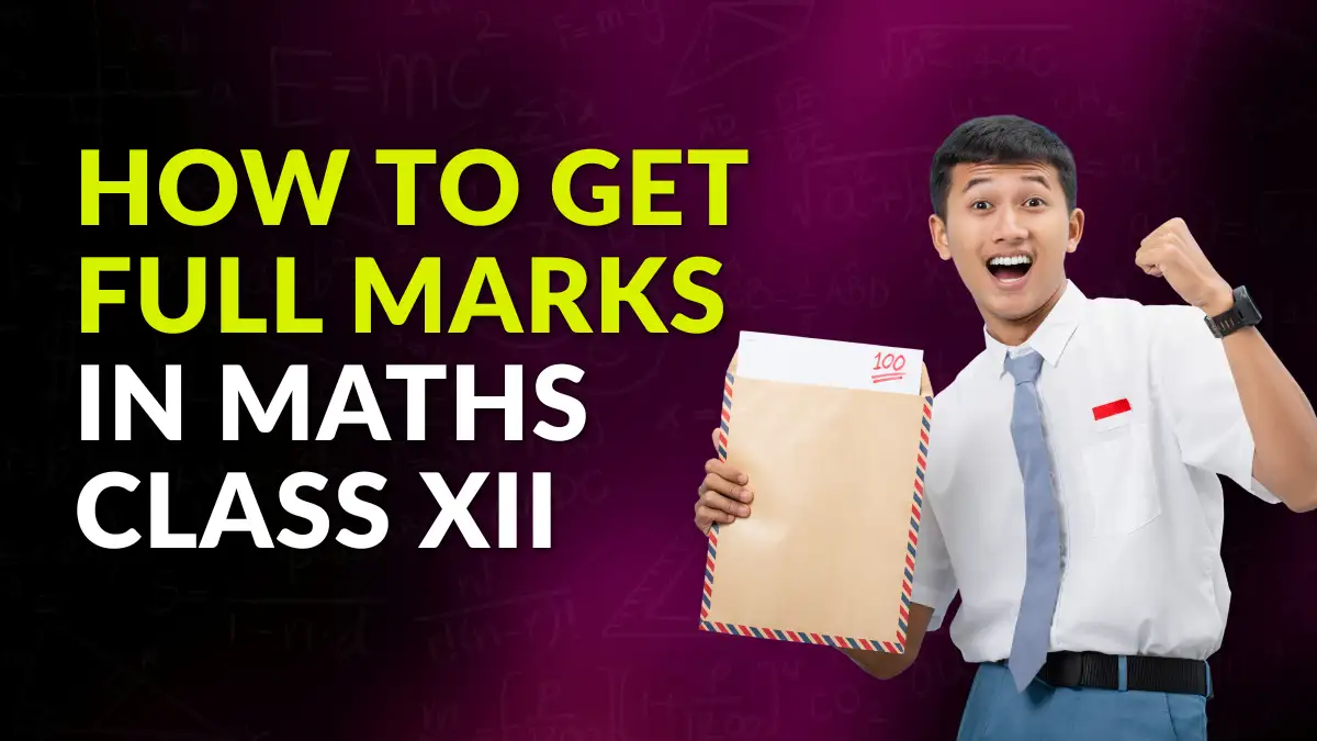 How to Get Full Marks in Maths Class 12