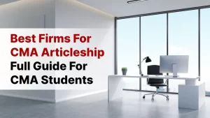 Best Firms for CMA Articleship - Full Guide for CMA Students