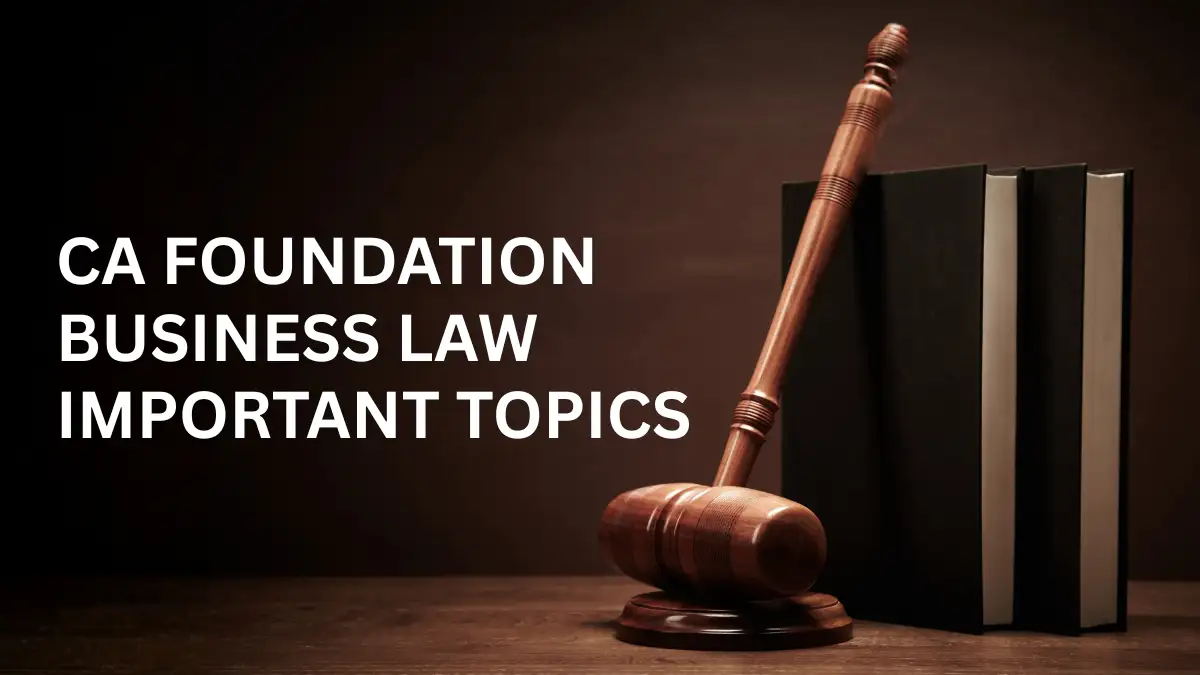 CA Foundation Business Law Important Topics