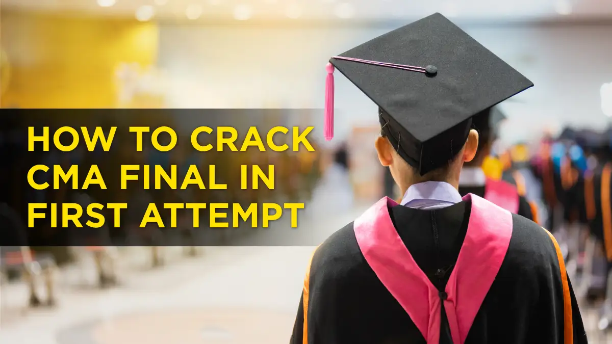 How to Crack CMA Final in First Attempt