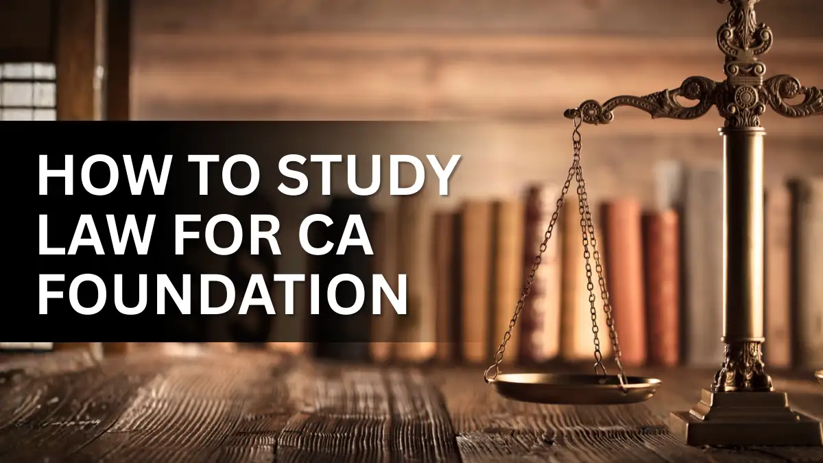 How to Study Law for CA Foundation: Complete Guide